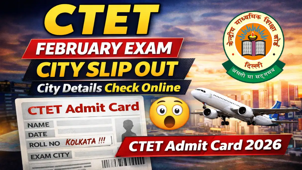 CTET February Exam City Slip Out